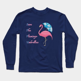 Save The Flamingo Umbrellas Long Sleeve T-Shirt